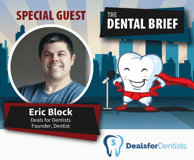 Dr. Eric Block | The Dental Brief Podcast