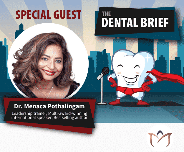 Dr. Menaca Pothalingam | The Dental Brief Podcast