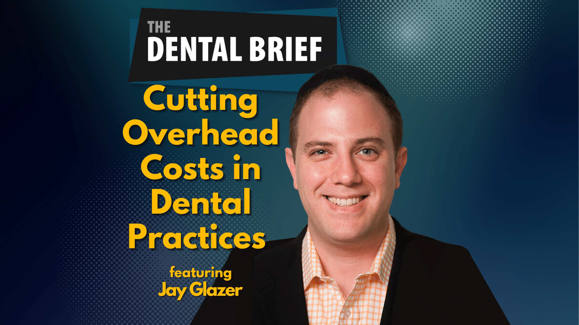 Thumbnail for the dental Brief podcast featuring Jay Glazer of https://www.crazydentalprices.com/