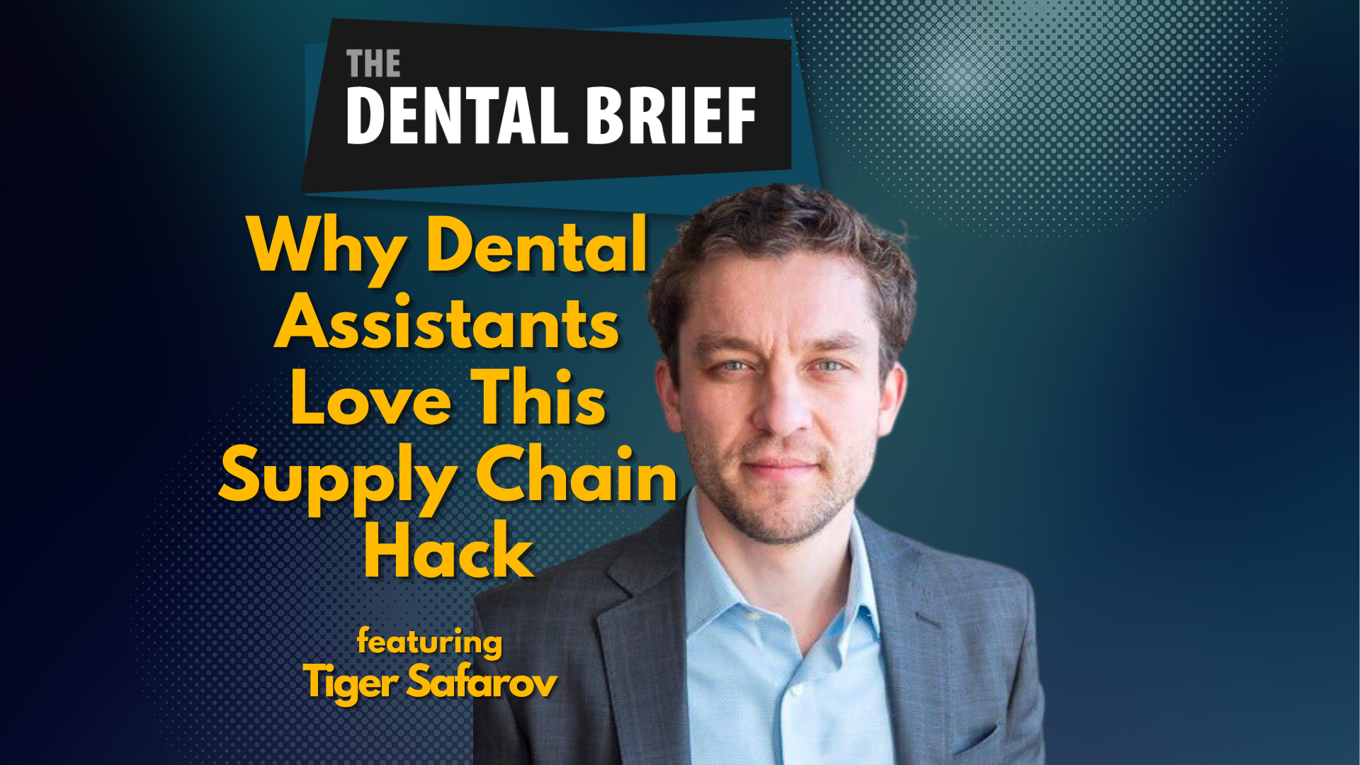 thumbnail for the dental brief podcast episode featuring tiger safarov of ZenSupplies