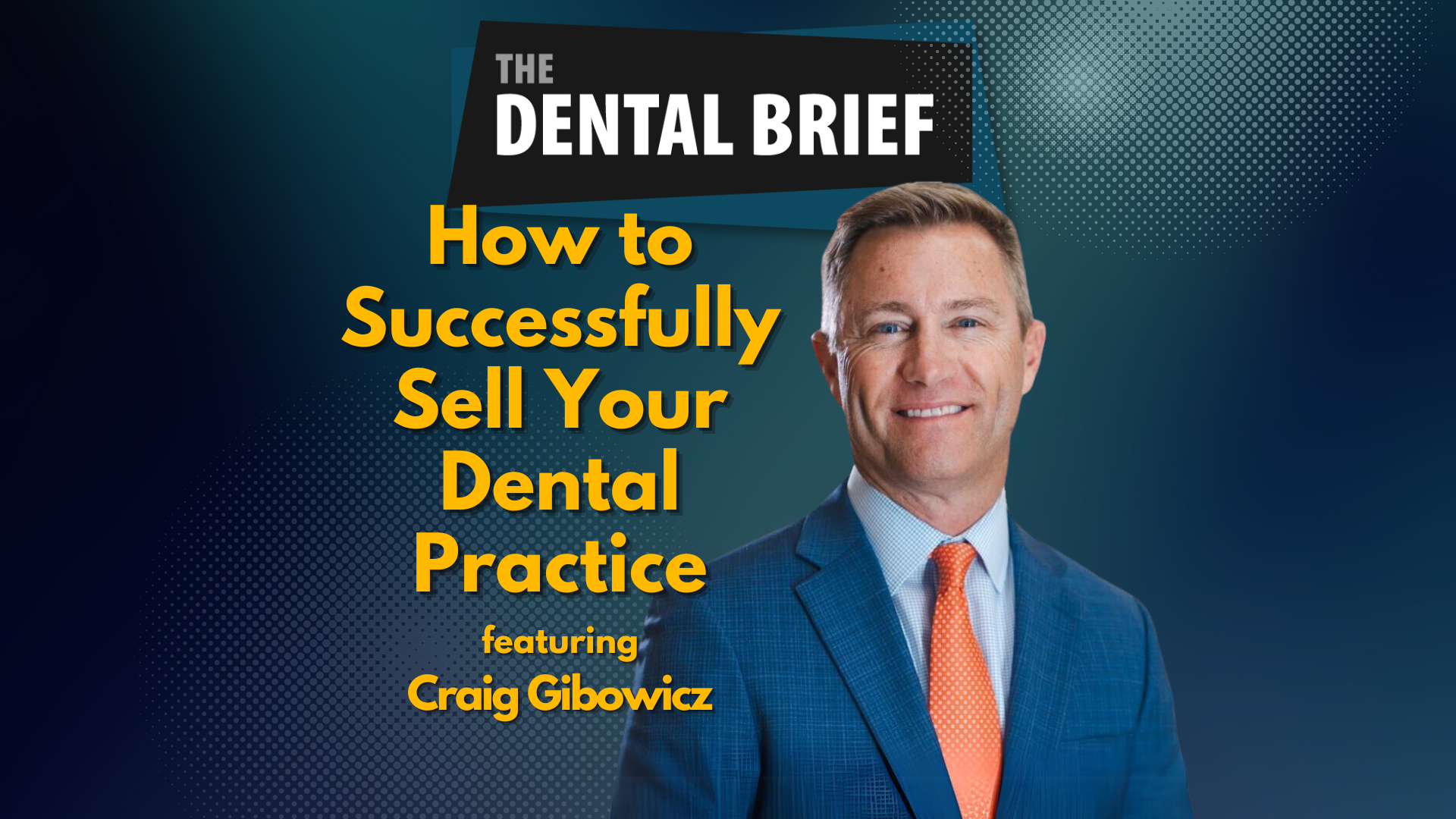 Thumbnail for the dental brief podcast episode featuring Craig Gibowicz of Menlo Dental Transitions