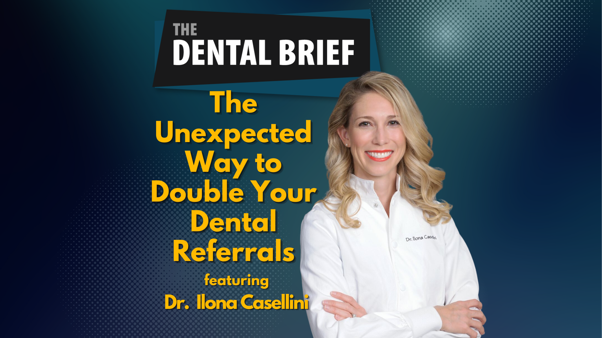 Thumbnail for an The dental Brief Podcast episode featuring dr. Ilona Casellini